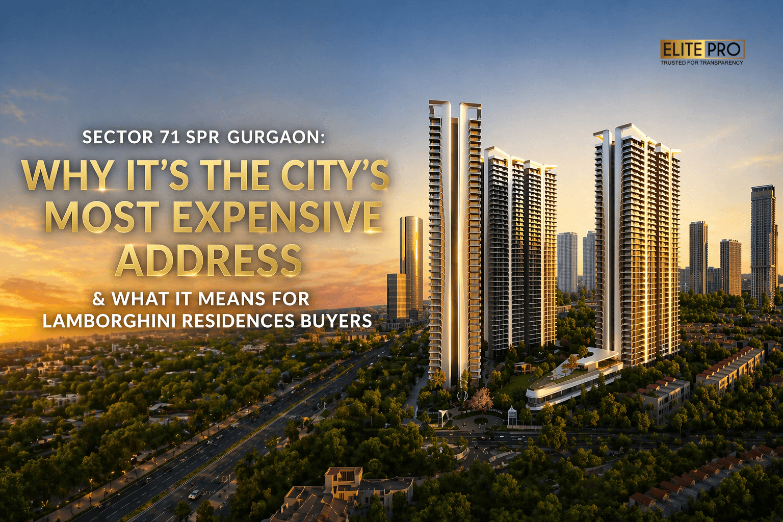 Sector 71 SPR Gurgaon: Why It's the City's Most Expensive Address & What It Means for Lamborghini Residences Buyers