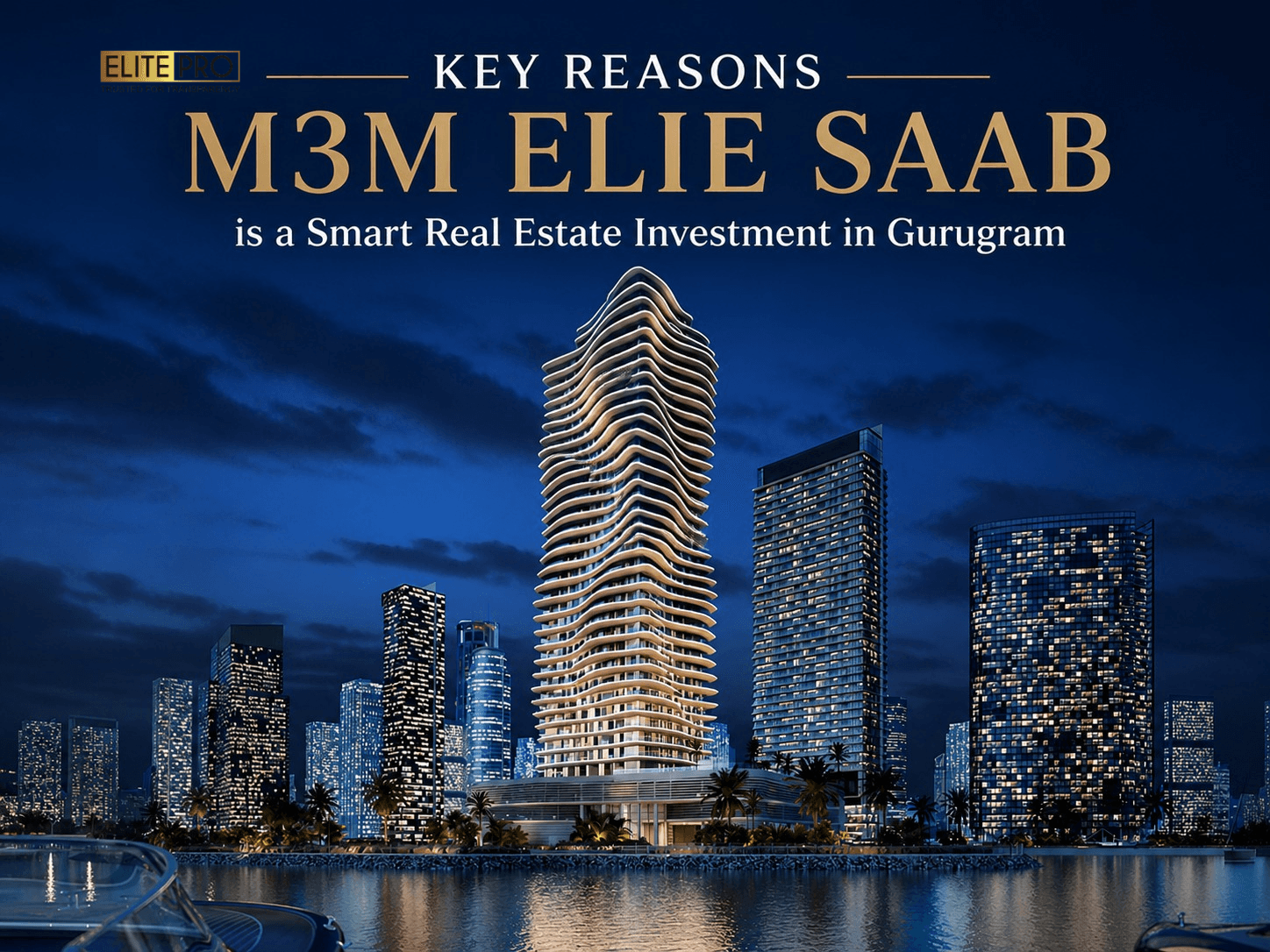 Key Reasons M3M Elie Saab is a Smart Real Estate Investment in Gurugram